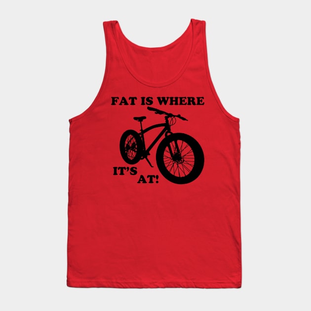 Fat is where it's at! Tank Top by WickedNiceTees